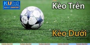 Kèo Trên Kèo Dưới