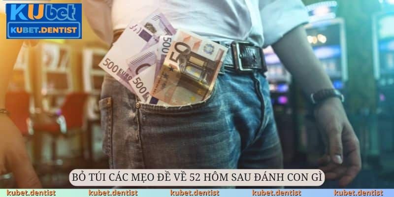 Một số bí kíp khi ra số đề 52 hôm sau đánh con gì